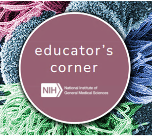 Educator’s Corner logo. A colorful background with a pink circle and white writing with the words “Educator’s Corner” and the NIGMS logo.